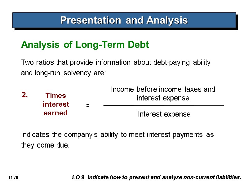 Analysis of Long-Term Debt Two ratios that provide information about debt-paying ability and long-run